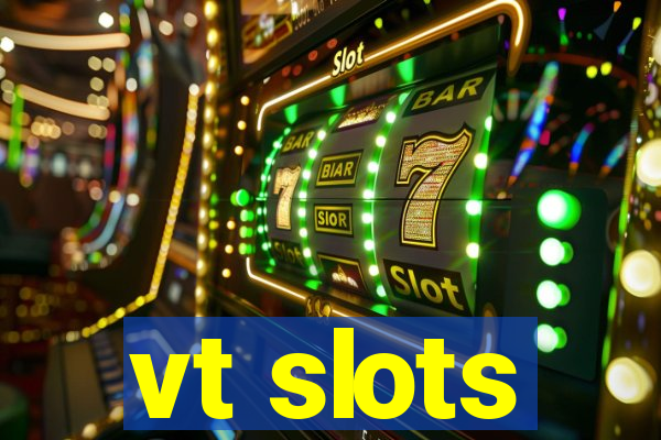 vt slots